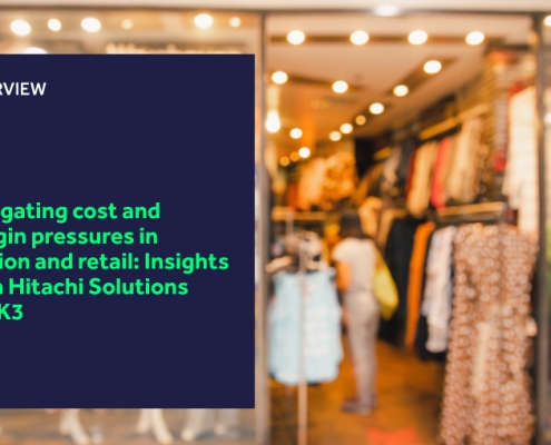 Navigating cost and margin pressures in fashion and retail: Insights from Hitachi Solutions and K3 blog header