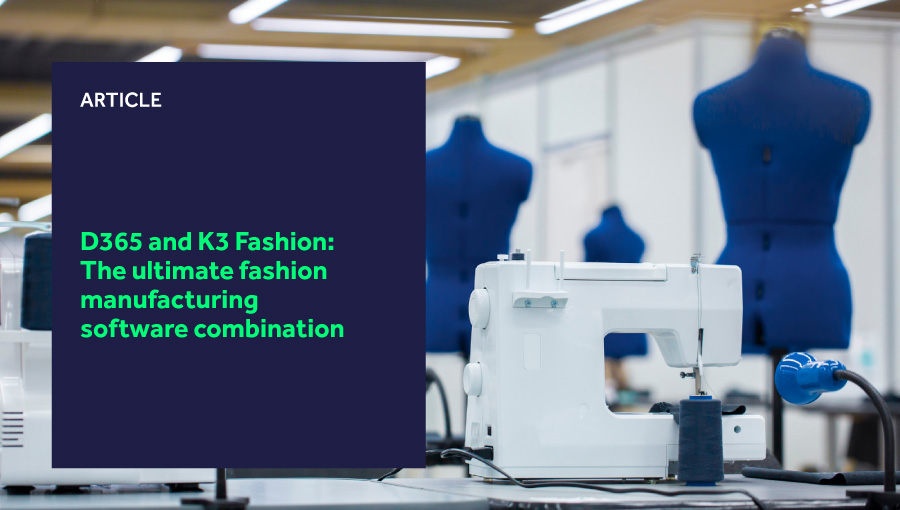 D365 and K3 Fashion: The ultimate fashion manufacturing software combination blog header