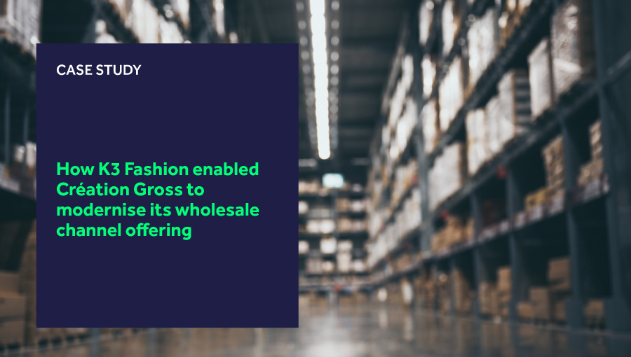 How K3 Fashion enabled Création Gross to modernise its wholesale channel offering blog header