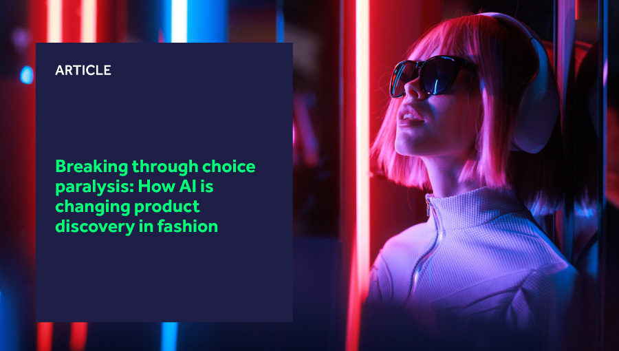 Breaking through choice paralysis: How AI is changing product discovery in fashion featured image