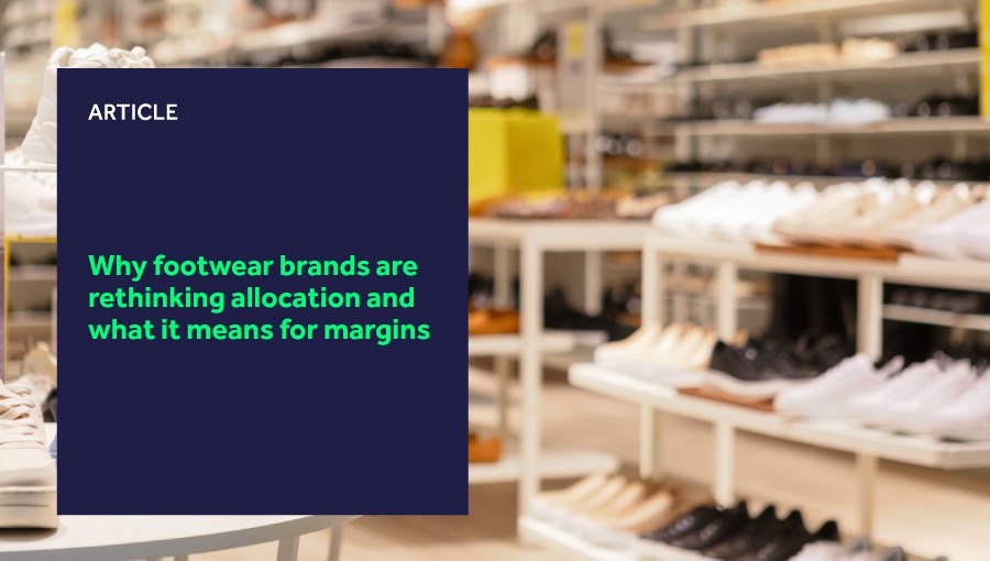 Why footwear brands are rethinking allocation and what it means for margins featured image
