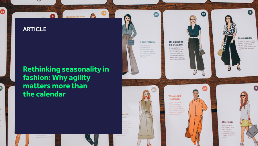 Rethinking seasonality in fashion: Why agility matters more than the calendar featured image