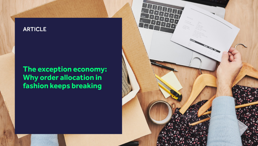 The exception economy: Why order allocation in fashion keeps breaking featured image