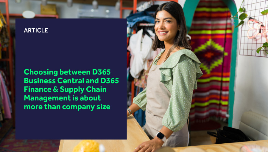 Choosing between D365 Business Central and D365 Finance & Supply Chain Management is about more than company size featured image