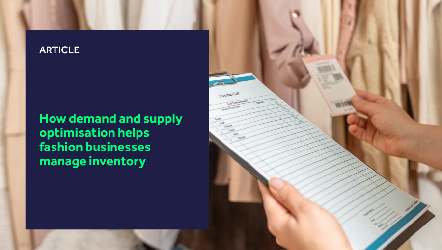 How demand and supply optimisation helps fashion businesses manage inventory featured image